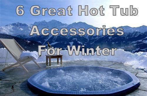 Great Hot Tub Accessories for Winter